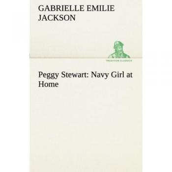 Peggy Stewart: Navy Girl at Home (TREDITION CLASSICS)