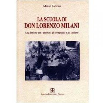 La scuola di don Lorenzo Milani. Una lezione per i genitori, gli insegnanti e gli studenti