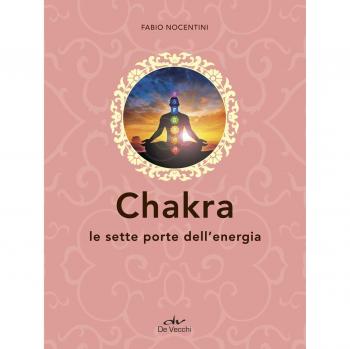 Chakra. Le sette porte dell'energia
