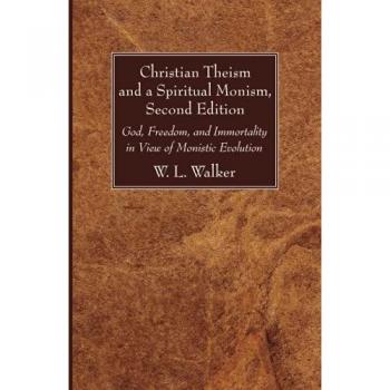 Christian Theism and a Spiritual Monism Second Edition