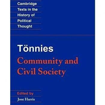 Tonnies: Community and Civil Society (Cambridge Texts in the History of Political Thought)