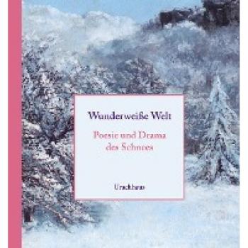 Wunderweiße Welt: Posie und Drama des Schnees
