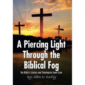 A Piercing Light Through the Biblical Fog: : The Bible's Literary and Theological Inner Core
