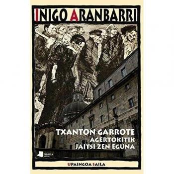 TXANTON GARROTE. AGERTOKITIK JAITSI ZEN EGUNA