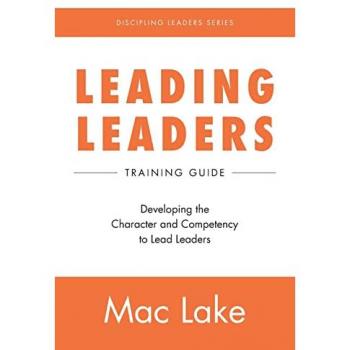 Leading Leaders: Developing the Character and Competency to Lead Leaders