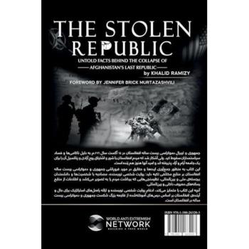 The Stolen Republic: Untold Facts Behind the Collapse of Afghanistan's Last Republic