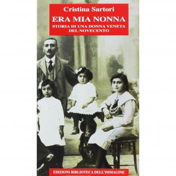 Era mia nonna. Storia di una donna veneta del Novecento