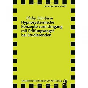 Hypnosystemische Konzepte zum Umgang mit Prüfungsangst bei Studierenden
