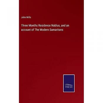Three Months Residence Nablus, and an account of The Modern Samaritans