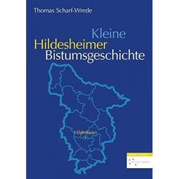 Thomas Scharf-Wrede Kleine Hildesheimer Bistumsgeschichte