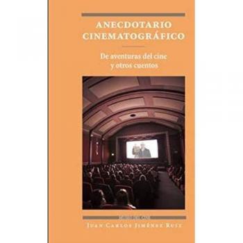 Anecdotario Cinematografico De Aventuras Del Cine Y Otros Cu