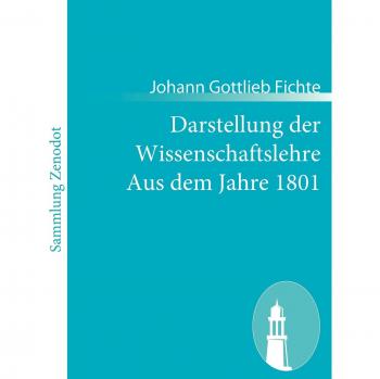 Darstellung der Wissenschaftslehre Aus dem Jahre 1801: Aus dem Jahre 1801