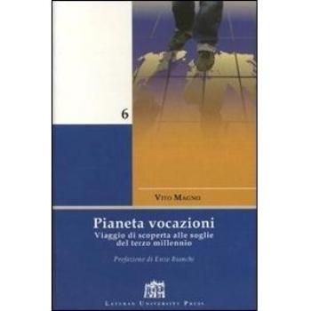 Pianeta vocazioni. Viaggio di scoperta alle soglie del terzo millennio