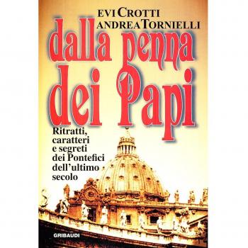 Dalla penna dei papi. Ritratti, caratteri e segreti dei Pontefici dell'ultimo secolo