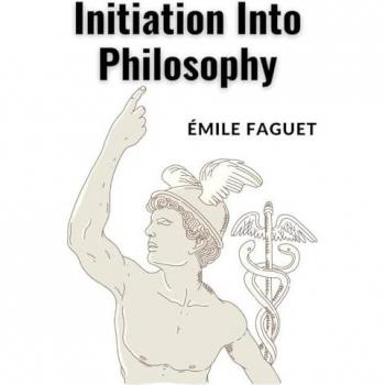 Emile Faguet: Initiation Into Philosophy