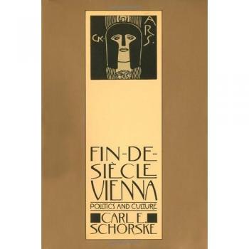 Schorske, Carl E. Fin-De-Siecle Vienna: Politics And Culture (Vintage)