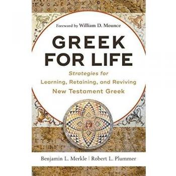 Greek for Life Strategies for Learning Retaining and Reviving New Testament Greek by William Mounce