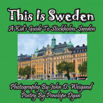 Dyan, Penelope: This Is Sweden---A Kid's Guide To Stockholm, Swedem