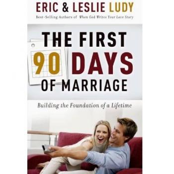The First 90 Days of Marriage: Building the Foundation of a Lifetime