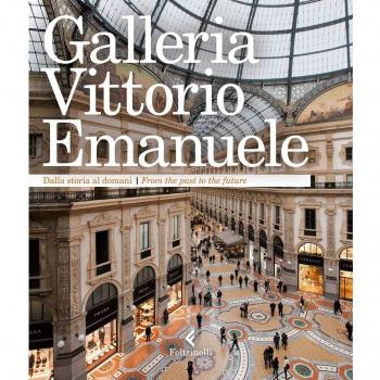 Galleria Vittorio Emanuele. Dalla storia al domani. Ediz. italiana e inglese