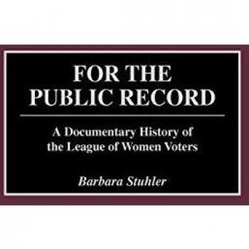 For the Public Record: A Documentary History of the League of Women Voters