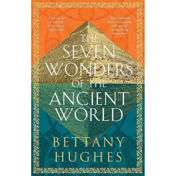 Bettany Hughes The Seven Wonders Of The Ancient World