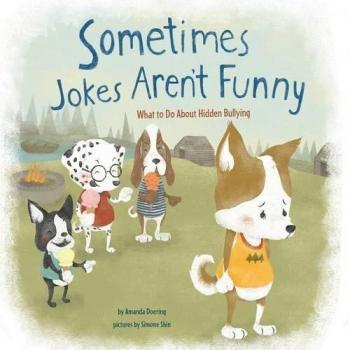 Sometimes Jokes Aren'T Funny: What To Do About Hidden Bullying (No More Bullies) (Library Binding)
