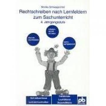 Rechtschreiben nach Lernfeldern zum Sachunterricht. 4. Jahrgangsstufe