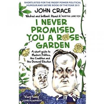 I Never Promised You a Rose Garden John Crace