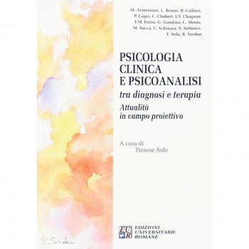 Psicologia clinica e psicoanalisi tra diagnosi e terapia. Attualità in campo proiettivo. Atti del Convegno internazionale