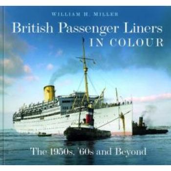 British Passenger Liners in Colour by William H. Miller