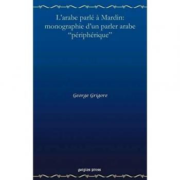 L'Arabe Parl Mardin: Monographie D'Un Parler Arabe Priphrique