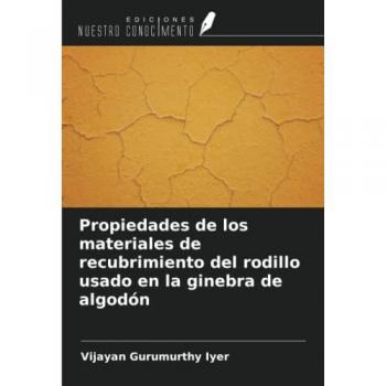 Propiedades de los materiales de recubrimiento del rodillo usado en la ginebra de algodón