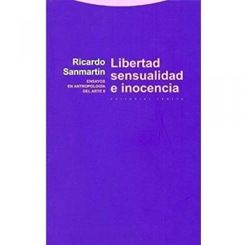 Libertad Sensualidad E Inocencia. Ensayos En Antropologia Del Arte