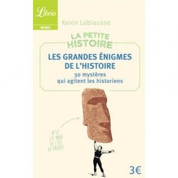 La Petite Histoire : Les Grandes Énigmes de l'Histoire