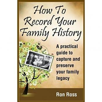 How to Record Your Family History: Capture & Preserve Your Family Legacy