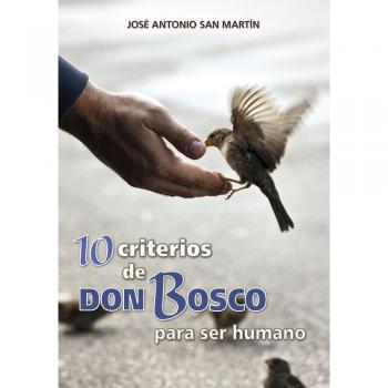 10 criterios de Don Bosco para ser humano