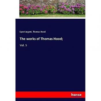 The works of Thomas Hood;: Vol. 5