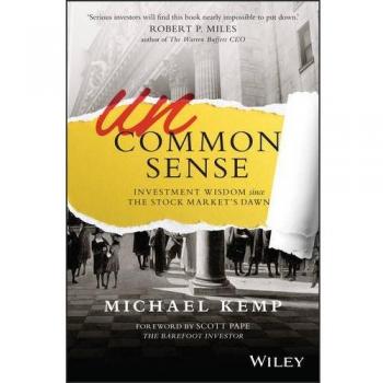 Uncommon Sense: Investment Wisdom Since the Stock Market's Dawn, Kemp, Pape^+