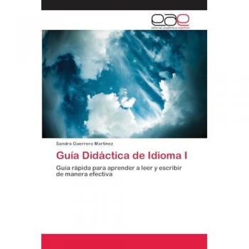 Guía Didáctica de Idioma I: Guía rápida para aprender a leer y escribir de manera efectiva