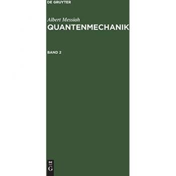 Albert Messiah: Quantenmechanik. Band 2
