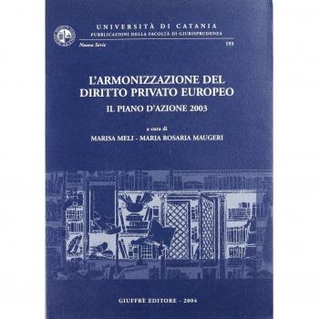 L'armonizzazione del diritto privato europeo. Il piano d'azione 2003. Giornata di Studi