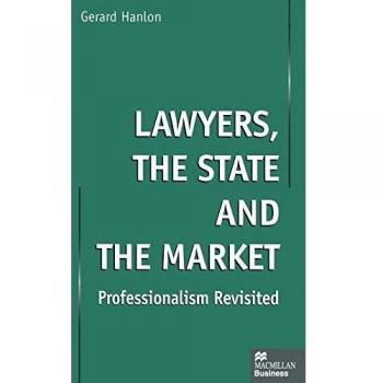 Lawyers, the State and the Market: Professionalism Revisited