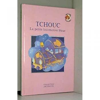 Tchouc, la petite locomotive bleue (Collection Arc-en-ciel)