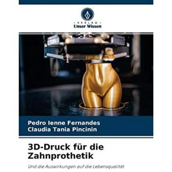3D-Druck für die Zahnprothetik: Und die Auswirkungen auf die Lebensqualität
