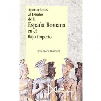 Aportaciones al estudio de la Espa?a Romana en el Bajo Imperio