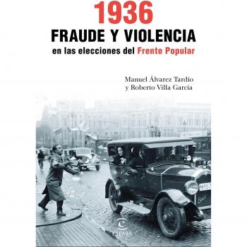 1936. Fraude y Violencia en las Elecciones del Frente Popular