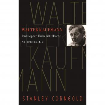 Walter Kaufmann: Philosopher, Humanist, Heretic
