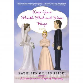 Keep Your Mouth Shut and Wear Beige, by Kathleen Gilles Seidel