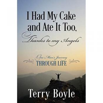 I Had My Cake and Ate It Too, Thanks to My Angels: One Man's Journey Through Life